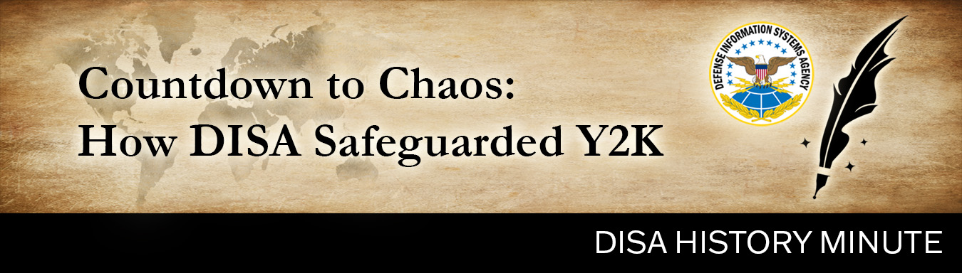 January DISA History Minute. Countdown to chaos: How DISA safeguarded Y2K