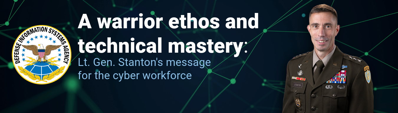 A warrior ethos and technical mastery: Lt. Gen. Stanton's message for the cyber workforce