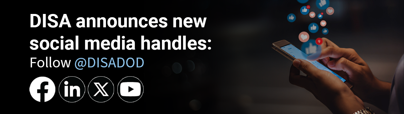 Graphic including a close-up photo of hands holding a cell phone, with hearts and thumbs-up emojis floating from the screen. The text "DISA announces new social media handles: Follow @DISADOD" is on the left side of the graphic with the Facebook, LinkedIn, X and YouTube logos underneath.